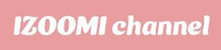 IZOOMI Channel